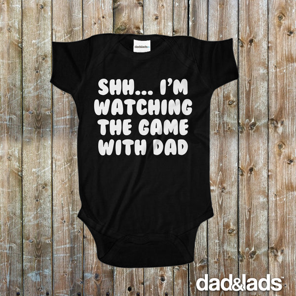 Shh I'm Watching The Game With Daddy Baby Onesie - Dad and Lads