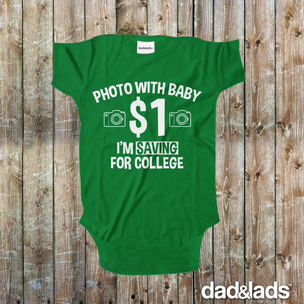 Photo With Baby One Dollar I'm Saving For College Baby Onesie - Dad and Lads