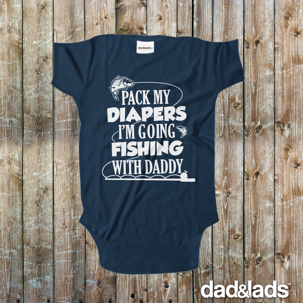 Pack My Diapers I'm Going Fishing With Daddy Baby Bodysuit
