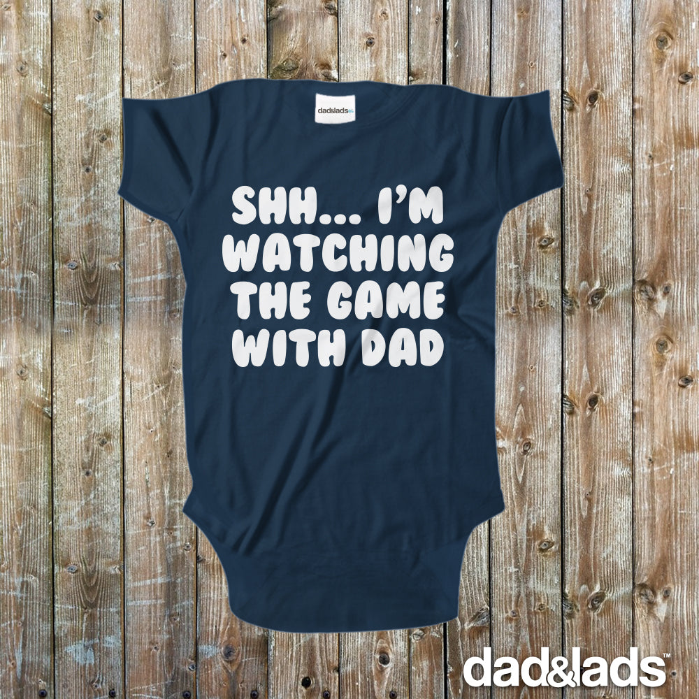 Shh I'm Watching The Game With Daddy Baby Onesie - Dad and Lads