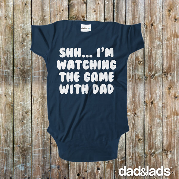 Shh I'm Watching The Game With Daddy Baby Onesie - Dad and Lads