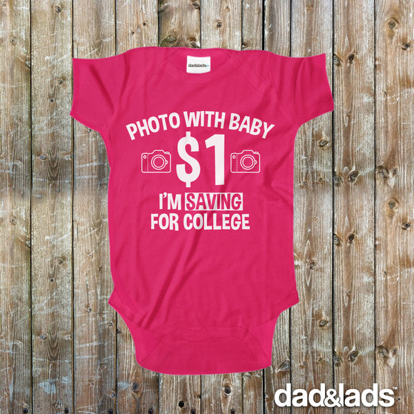 Photo With Baby One Dollar I'm Saving For College Baby Onesie - Dad and Lads