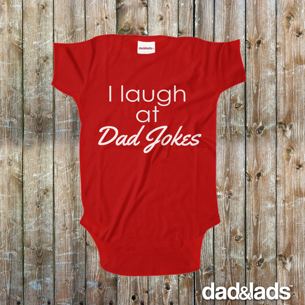 I Laugh At Dad Jokes Baby Onesie - Dad and Lads