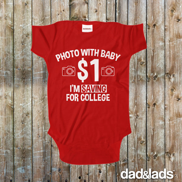 Photo With Baby One Dollar I'm Saving For College Baby Onesie - Dad and Lads