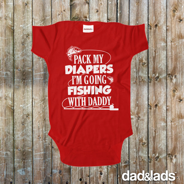 Pack My Diapers I'm Going Fishing With Daddy Baby Bodysuit - Dad and Lads