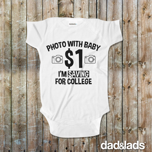 Photo With Baby One Dollar I'm Saving For College Baby Onesie - Dad and Lads
