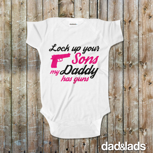 Lock Up Your Sons My Daddy Has Guns Baby Onesie - Dad and Lads