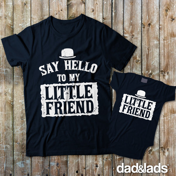 Say Hello To My Little Friend and Little Friend Matching Father Son Shirts - Dad and Lads