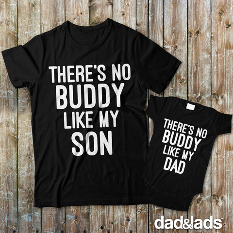 There's No Buddy Like My Son and There's No Buddy Like My Dad Matching Daddy Baby Shirts - Dad and Lads