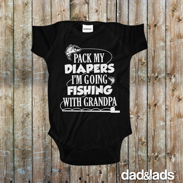 Pack My Diapers I'm Going Fishing With Grandpa Baby Onesie - Dad and Lads
