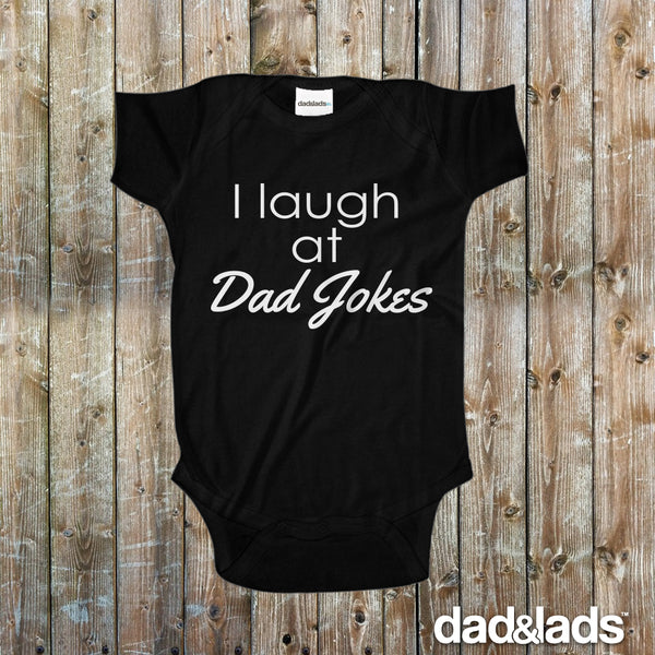 I Laugh At Dad Jokes Baby Onesie - Dad and Lads