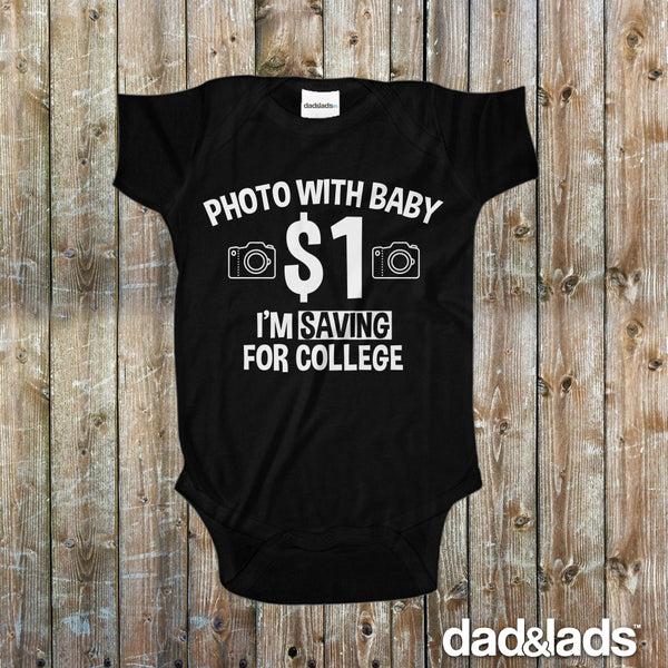 Photo With Baby One Dollar I'm Saving For College Baby Onesie - Dad and Lads