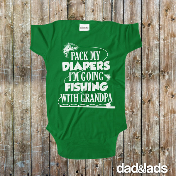 Pack My Diapers I'm Going Fishing With Grandpa Baby Onesie - Dad and Lads