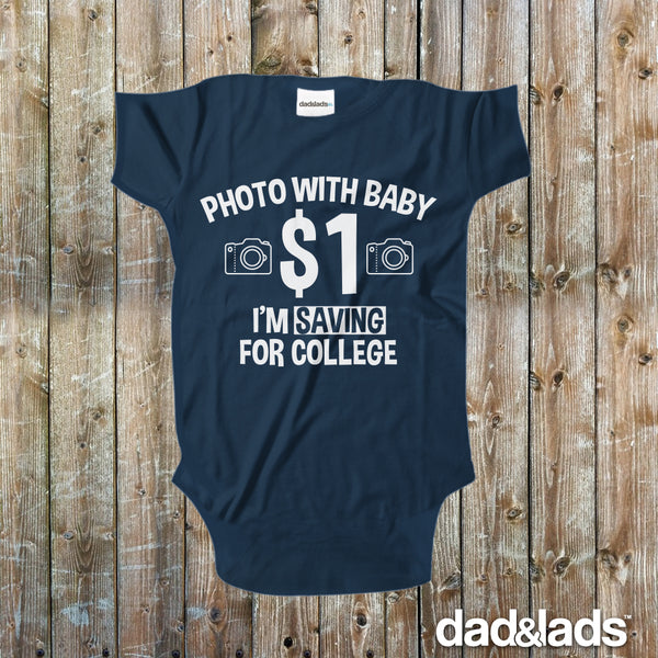 Photo With Baby One Dollar I'm Saving For College Baby Onesie - Dad and Lads