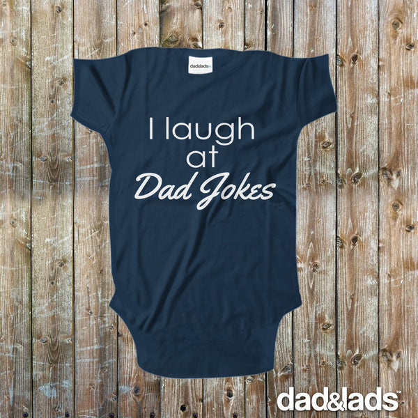 I Laugh At Dad Jokes Baby Onesie - Dad and Lads
