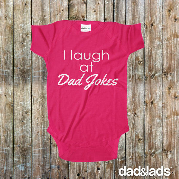 I Laugh At Dad Jokes Baby Onesie - Dad and Lads