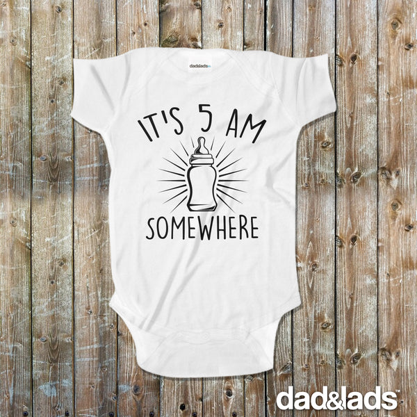 It's 5 AM Somewhere Baby Onesie - Dad and Lads