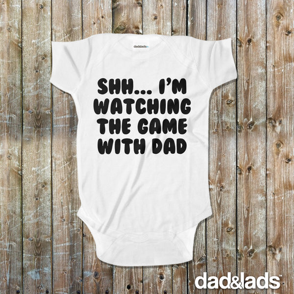Shh I'm Watching The Game With Daddy Baby Onesie - Dad and Lads