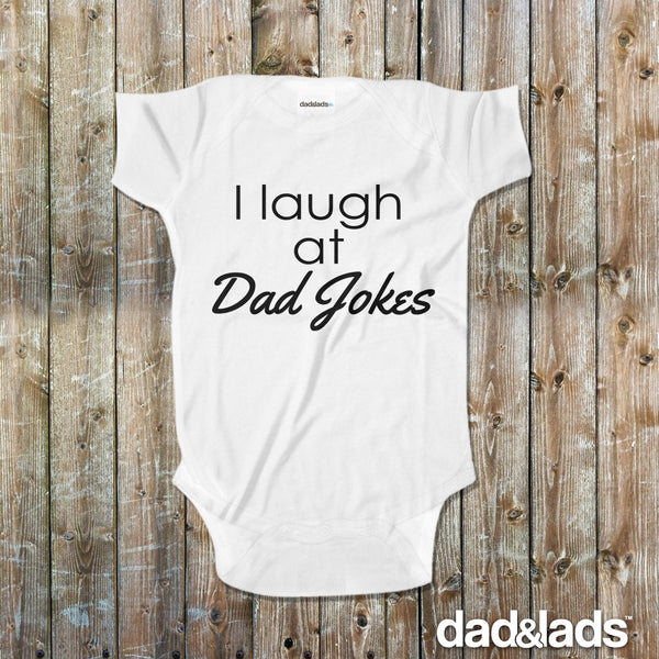 I Laugh At Dad Jokes Baby Onesie - Dad and Lads